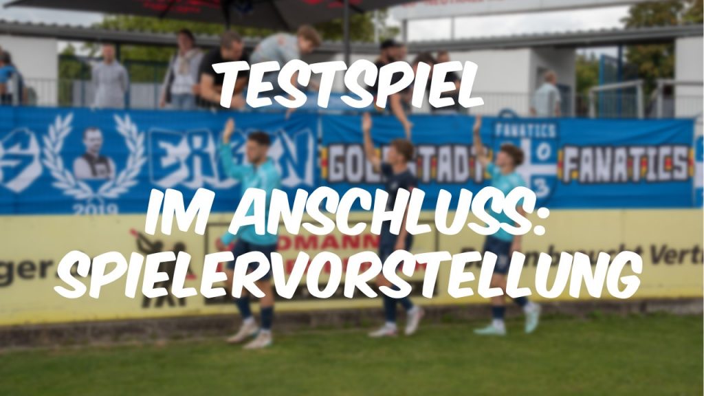 Montag - Testspiel und Spielervorstellung